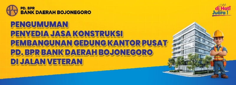 Pengumuman Penyedia Jasa Konstruksi Pembangunan Gedung Kantor Pusat PD BPR Bank Daerah Bojonegoro Di Jalan Veteran